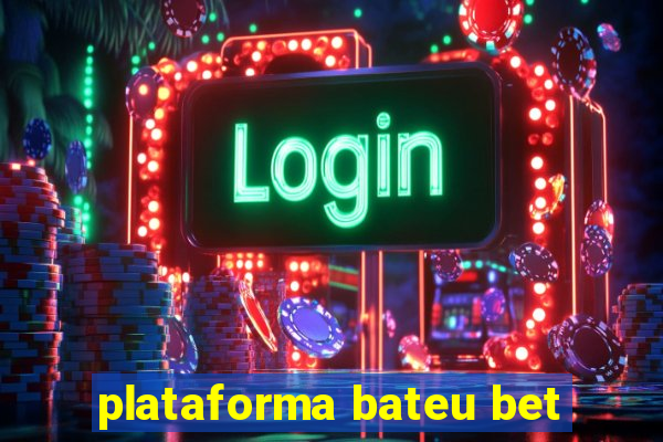 plataforma bateu bet